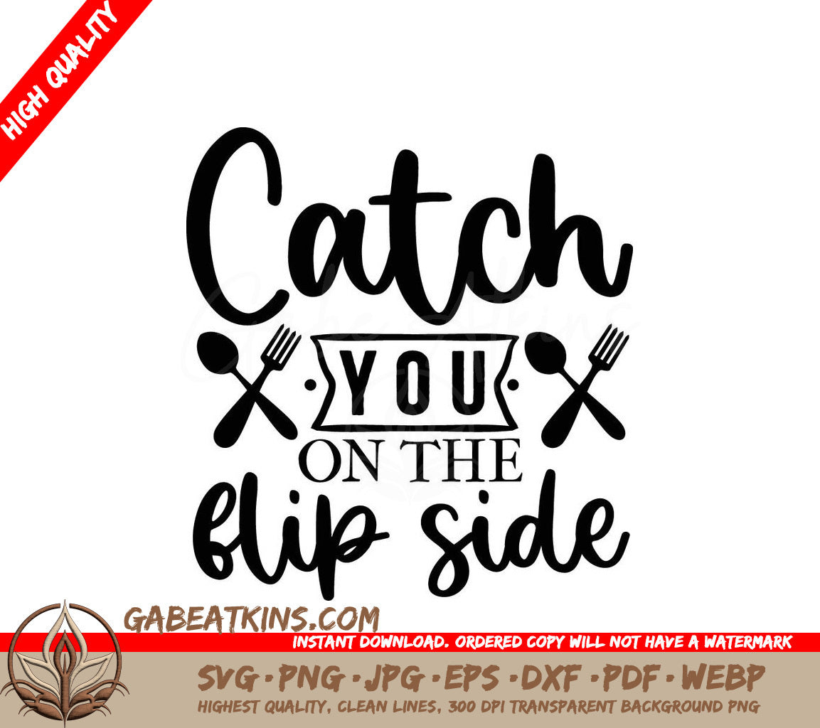Catch You on the Flip Side Funny Kitchen SVG Sign SVG