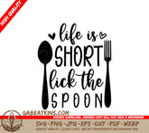 Life is Short, Lick the Spoon SVG - Funny Kitchen Sign SVG