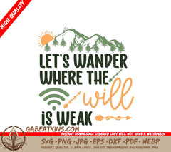 Lets Wander Where The Will Is Weak Adventure SVG SVG