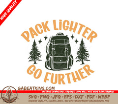 Pack Lighter Go Further SVG Design - Adventure Design SVG
