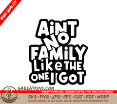 A Black And White Sign That Says Ain T No Family Like The One I Got SVG - Aint no Family Like the one I Got SVG SVG