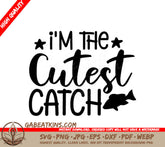 Im the Cutest Catch SVG - Baby Fish Design SVG