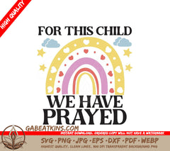 For This Child We Have Prayed Rainbow SVG - Baby Shower & Newborn Design SVG
