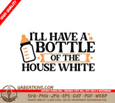 Ill Have a Bottle of the House White SVG - Baby Shower Sign SVG