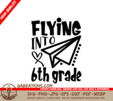 Flying Into 6th Grade Paper Airplane SVG - Back to School SVG