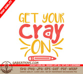 Get Your Cray On - Yellow & Red Back to School SVG SVG