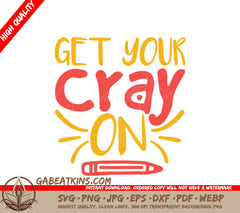 Get Your Cray On - Yellow & Red Back to School SVG SVG