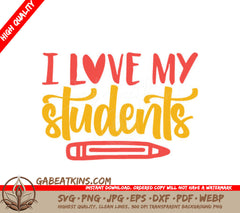 I Love My Students Yellow & Red SVG - Back to School Teacher Sign SVG