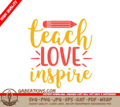 Teach Love Inspire Pencil SVG - Back to School Graphics SVG