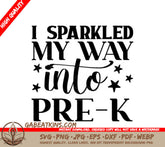 I Sparkled My Way Into Pre-K  SVG Cut File - Back to School SVG