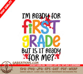 Im Ready for First Grade (But Is It Ready for Me) - Back to School SVG SVG