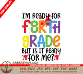 4th Grade Ready SVG - Im Ready for Fourth Grade, But Is It Ready for Me SVG