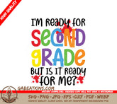 Second Grade Ready SVG - Im Ready For Second Grade, But Is It Ready For Me SVG