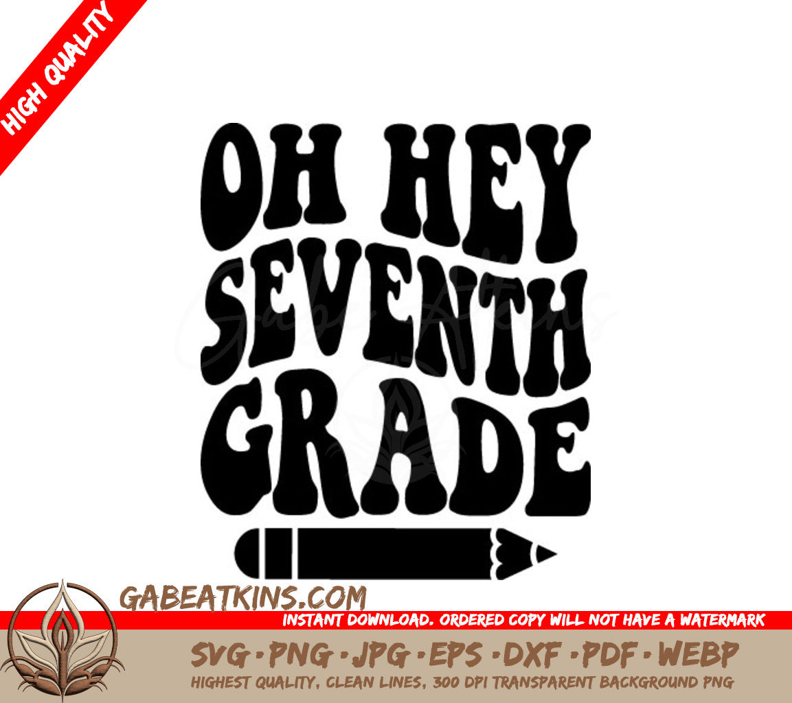 Oh Hey Seventh Grade - Pencil SVG Cut File SVG