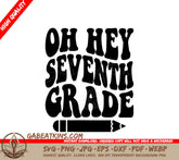 Oh Hey Seventh Grade -  Pencil SVG Cut File SVG