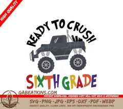Ready to Crush Sixth Grade Monster Truck SVG - Back to School Design SVG