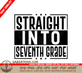 Straight Into Seventh Grade - SVG Design SVG