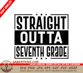 Straight Outta Seventh Grade SVG -  Sign SVG