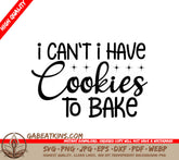 I Cant I Have Cookies to Bake  SVG Design SVG