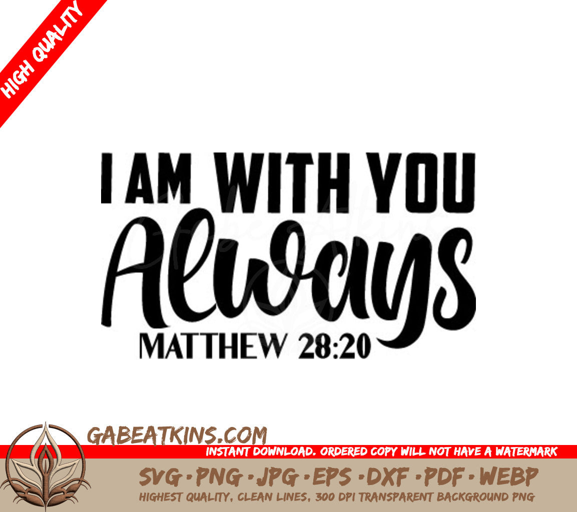 I Am With You Always - Matthew 2820 -  SVG SVG