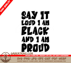Say It Loud, Im Black and Im Proud SVG - Black History Month Sign SVG