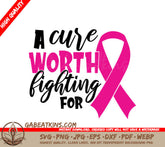 Pink Ribbon A Cure Worth Fighting For SVG - Breast Cancer Awareness SVG