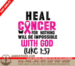 Heal Cancer - Faith Inspired SVG Design - Nothing Will Be Impossible With God SVG