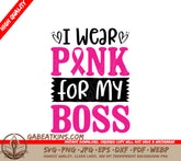 I Wear Pink For My Boss SVG - Breast Cancer Awareness Design SVG