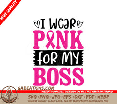 I Wear Pink For My Boss SVG - Breast Cancer Awareness Design SVG