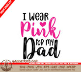 I Wear Pink For My Dad - Breast Cancer Awareness SVG SVG