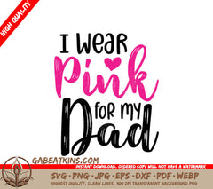 I Wear Pink For My Dad - Breast Cancer Awareness SVG SVG