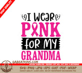 I Wear Pink For My Grandma - Breast Cancer Awareness Ribbon SVG SVG