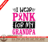 I Wear Pink For My Grandpa SVG - Breast Cancer Awareness Poster SVG