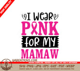 I Wear Pink For My Mamaw SVG - Breast Cancer Awareness Design SVG