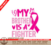 My Brother Is A Fighter Pink Ribbon SVG - Breast Cancer Awareness SVG