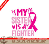 My Sister Is A Fighter Pink Ribbon SVG - Breast Cancer Awareness SVG