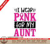 I Wear Pink For My Aunt SVG - Breast Cancer Awareness Support SVG