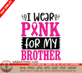 I Wear Pink For My Brother Breast Cancer Awareness SVG SVG