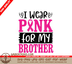 I Wear Pink For My Brother Breast Cancer Awareness SVG SVG