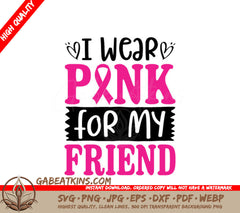 I Wear Pink For My Friend Breast Cancer Awareness SVG SVG