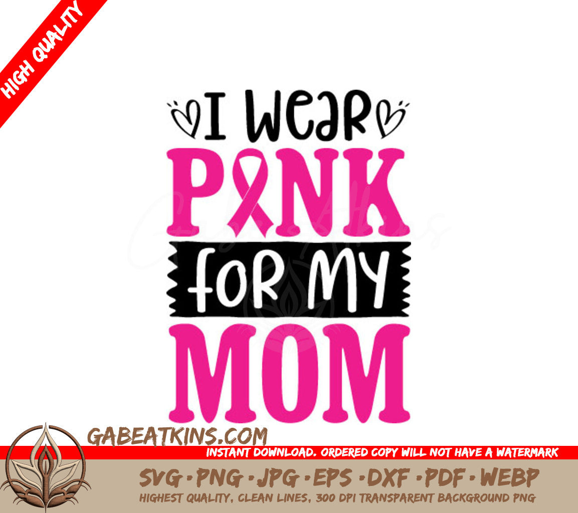 I Wear Pink For My Mom Breast Cancer Awareness SVG Design SVG