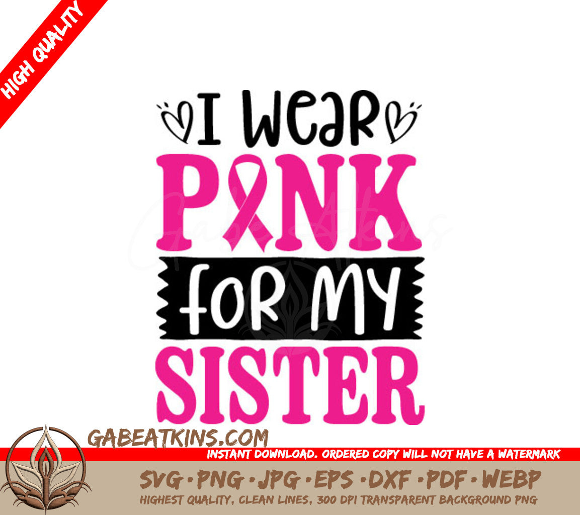 I Wear Pink For My Sister SVG - Breast Cancer Awareness Poster SVG
