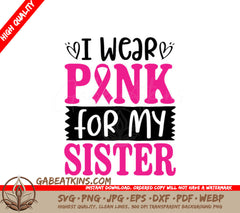 I Wear Pink For My Sister SVG - Breast Cancer Awareness Poster SVG