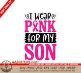 I Wear Pink For My Son SVG - Breast Cancer Awareness Poster SVG