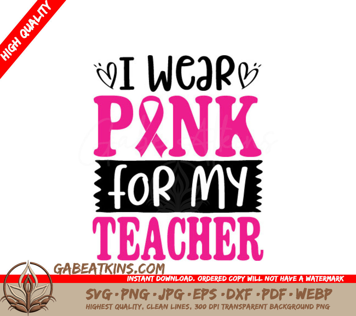 I Wear Pink For My Teacher SVG - Breast Cancer Awareness Poster SVG
