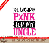 I Wear Pink For My Uncle SVG - Breast Cancer Awareness Poster SVG