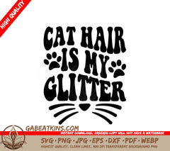Cat Hair Is My Glitter SVG - Funny Cat Quote with Paw Prints and Whiskers SVG