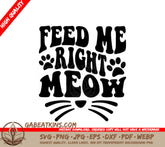 Feed Me Right Meow Cat Whiskers SVG SVG