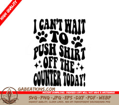 Cat Quote SVG - I Cant Wait To Push Shirt Off The Counter Today SVG