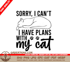 Cat SVG - Sorry I Cant, I Have Plans With My Cat SVG